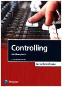 Controlling - Das Übungsbuch (Pearson Studium - Economic BWL) （2., aktualisierte Auflage. 2017. 304 S. 24.1 cm）