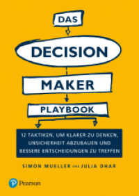 Das Decision Maker Playbook : 12 Taktiken, um klarer zu denken, Unsicherheit abzubauen und bessere Entscheidungen zu treffen (Pearson Studium - Business) （2020. 224 S. 24 cm）