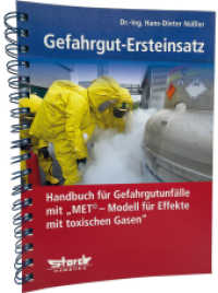 Gefahrgut-Ersteinsatz : Handbuch für Gefahrgut-Transport-Unfälle mit "MET© - Modell für Effekte mit toxischen Gasen" （11. Aufl. 2024. 320 S. Mit Spiralbindung）