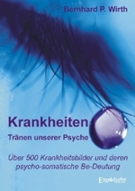 Krankheiten, Tränen unserer Psyche : Über 500 Krankheitsbilder und deren psycho-somatische Be-Deutung （2009. 292 S. m. Abb. 21 cm）