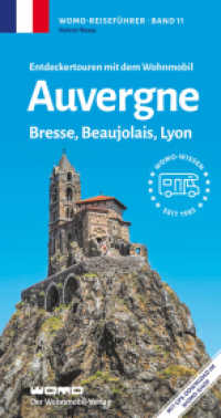 Entdeckertouren mit dem Wohnmobil Auvergne, Bresse, Beaujolais, Lyon (Womo-Reihe 11) （4., erw. Aufl. 2025. 384 S. 200 Farbfotos, 200 , 17 Ktn. 21.7 cm）