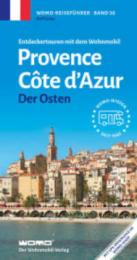 Entdeckertouren mit dem Wohnmobil Provence Cote d' Azur Der Osten (Womo-Reihe 38) （8., erw. Aufl., bearb. Aufl. 2025. 372 S. Fotos, Tourenkarten. 21.7 cm）