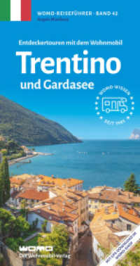 Entdeckertouren mit dem Wohnmobil Trentino : und Gardasee (Womo-Reihe 42) （7., überarb. Aufl. 2024. 360 S. 150 , 11 Ktn., 200 Farbfotos. 21.）