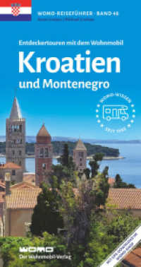 Entdeckertouren mit dem Wohnmobil Kroatien : und Montenegro (Womo-Reihe 48) （8., erw. Aufl. 2024. 384 S. 14 Tourenktn. 21.7 cm）