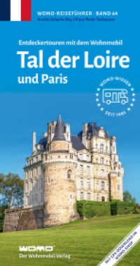 Entdeckertouren mit dem Wohnmobil Tal der Loire : und Paris (Womo-Reihe 64) （4., überarb. Aufl., erw. Aufl. 2023. 384 S. Farbfotos, Karten. 21）