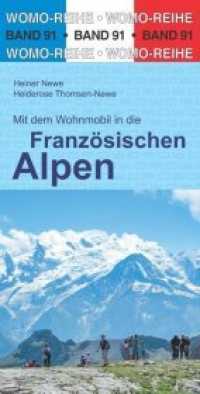Mit dem Wohnmobil in die Französischen Alpen (Womo-Reihe 91) （2018. 360 S. Farbfotos, Karten. 22 cm）