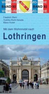 Mit dem Wohnmobil nach Lothringen (Womo-Reihe 92) （2018. 240 S. 12 Tourenkarte, 1 Übersichtskarte. 22 cm）