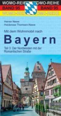 Mit dem Wohnmobil nach Bayern Tl.3 : Der Nordwesten (Womo-Reihe 95) （2019. 360 S. Farbfotos, Karten. 21.7 cm）