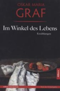 Im Winkel des Lebens : Erzählungen. Mit einem Nachwort von Ulrich Dittmann. Text der Erstausgabe von 1927 （2013. 128 S. 219 mm）