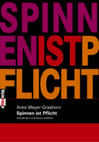 Spinnen ist Pflicht : Querdenken und Neues schaffen (Allitera Verlag) （2009. 196 S. 22 cm）