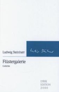 Flüstergalerie : Gedichte （2013. 140 S. 227 mm）