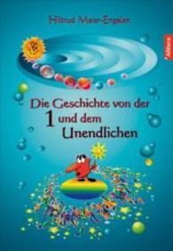 Die Geschichte von der 1 und dem Unendlichen (Schatzkiste) （2013. 52 S. m. zahlr. farb. Illustr. 217 mm）