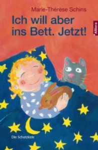 Ich will aber ins Bett. Jetzt! : Ein Lese- und Vorlesebuch (Die Schatzkiste) （2013. 68 S. 22 cm）