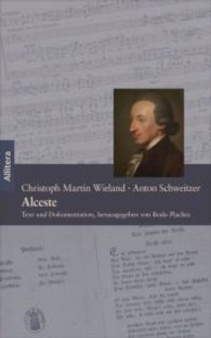 Alceste. Ein Singspiel in fünf Akten : Text und Dokumentation (Opernlibretti - kritisch ediert Bd.2) （2013. 168 S. 21,5 cm）