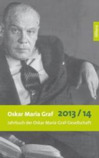 Oskar Maria Graf 2013/2014 : Jahrbuch der Oskar Maria Graf Gesellschaft （1., Aufl. 2014. 124 S. 216 mm）