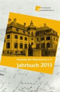 Freunde der Monacensia e.V. - Jahrbuch 2015 （1. 2015. 308 S. 219 mm）