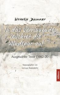 In das Verrinnende leuchtet die Windspur auf : Ausgewählte Texte (1962-2013) （1. Aufl. 2015. 192 S. 206 mm）