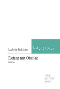 Elefant mit Obelisk : Gedichte (Lyrikedition 2000) （1. 2015. 152 S. 227 mm）