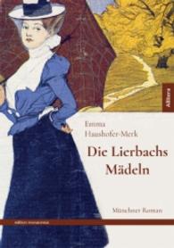 Die Lierbachs-Mädeln : Münchner Roman (edition monacensia) （1. Aufl. 2016. 124 S. 219 mm）