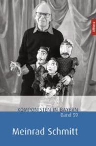 Meinrad Schmitt (Komponistinnen und Komponisten in Bayern 59) （1. Aufl. 2015. 172 S. 236 mm）