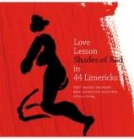 Love Lesson Shades of Red : in 44 Limmericks （2016. 96 S. 20.6 cm）