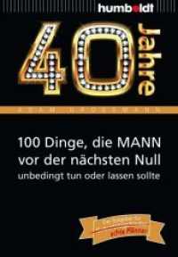 40 Jahre: 100 Dinge, die MANN vor der nächsten Null unbedingt tun oder lassen sollte : Der Ratgeber für Geburtstagskinder/echte Männer (Information & Wissen) （2013. 160 S. 170 mm）