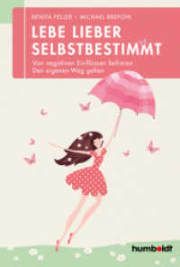 Lebe lieber selbstbestimmt : Von negativen Einflüssen befreien. Den eigenen Weg gehen （2018. 224 S. 21.5 cm）