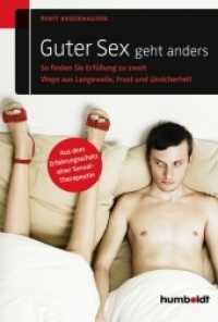 Guter Sex geht anders : So finden Sie Erfüllung zu zweit. Wege aus Langeweile， Frust und Unsicherheit. Aus dem Erfahrungsschatz einer Sexual-Therapeutin (Psychologie & Lebensgestaltung)