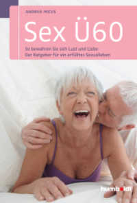 Sex Ü60 : So bewahren Sie sich Lust und Liebe. Der Ratgeber für ein erfülltes Sexualleben (Psychologie & Lebensgestaltung)