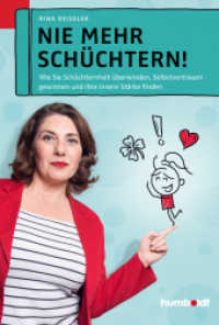Nie mehr sch&uuml;chtern! : Wie Sie Sch&uuml;chternheit &uuml;berwinden. Selbstvertrauen gewinnen und Ihre Innere St&auml;rke finden (humboldt - Psychologie & Lebensgestaltung)