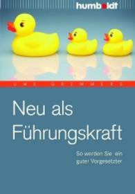 Neu als Führungskraft : So werden Sie ein guter Vorgesetzter (Beruf & 