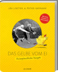 Das Gelbe vom Ei : Huhnglaubliche Rezepte - Kochen mit Ei und Geflügel （4. Aufl. 2014. 160 S. m. zahlr. Cartoons. 270 mm）
