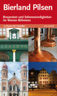 Bierland Pilsen : Brauereien und Sehenswürdigkeiten im Westen Böhmens. 13 Touren für Genießer (Ein ars vivendi Freizeitführer) （2015. 220 S. 21 cm）