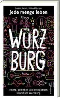 jede menge leben - Würzburg : Feiern, genießen und entspannen in und um Würzburg （2018. 232 S. 210 mm）