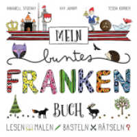 Mein buntes Franken-Buch : Lesen - Malen - Basteln - Rätseln. Kinderfreizeitführer （2017. 96 S. 20 cm）