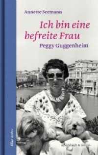 Ich bin eine befreite Frau. Peggy Gugenheim (blue notes .74) （3., überarb. Aufl. 2018. 144 S. 10 Abb. 19 cm）