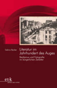 Literatur im Jahrhundert des Auges : Realismus und Fotografie im bürgerlichen Zeitalter （1. Auflage. 2010. 387 S. zahlreiche s/w-Abbildungen. 23 cm）