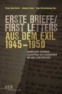 Erste Briefe / First Letters aus dem Exil 1945-1950 : (Un)mögliche Gespräche. Fallbeispiele des literarischen und künstlerischen Exils （2011. 286 S. 23 cm）