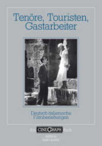 Tenöre, Touristen, Gastarbeiter : Deutsch-italienische Filmbeziehungen (Ein CineGraph Buch) （2011. 189 S. SW-Abb. 21 cm）