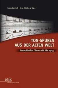 Ton-Spuren aus der Alten Welt : Europäische Filmmusik bis 1945 （2013. 319 S. SW-Abb. 23 cm）
