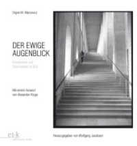Der ewige Augenblick : Filmkünstler und Schriftsteller im Bild. Vorw. v. Alexander Kluge （2012. 109 S. 235 mm）