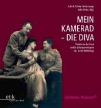 Mein Kamerad - Die Diva : Theater an der Front und in Gefangenenlagern des Ersten Weltkriegs (Schwules Museum, Berlin) （1. Aufl. 2014. 131 S. SW-Abb. 21 cm）