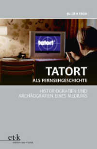 Tatort als Fernsehgeschichte : Historiografien und Archäografien eines Mediums （2017. 425 S. Farbabb. 23 cm）