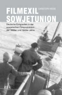Filmexil Sowjetunion : Deutsche Emigranten in der sowjetischen Filmproduktion der 1930er und 1940er Jahre （2017. 670 S. 230 mm）