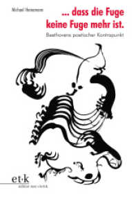 "... dass die Fuge keine Fuge mehr ist." : Beethovens poetischer Kontrapunkt （2019. 182 S. 210 mm）