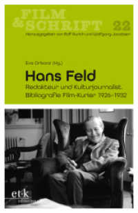Hans Feld : Redakteur und Kulturjournalist. Bibliografie Film-Kurier 1926-1932 (Film & Schrift .22) （2019. 569 S. 230 mm）