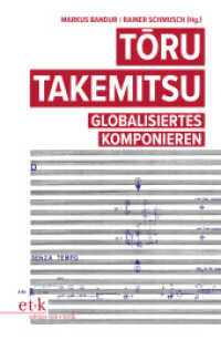 Toru Takemitsu : Globalisiertes Komponieren （2024. 635 S. 230 mm）