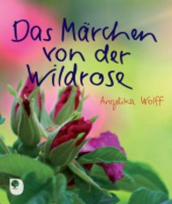 Das Märchen von der Wildrose (Eschbacher Mini) （2013. 16 S. 10 Farbfotos. 132 mm）