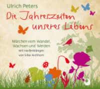 Die Jahreszeiten unseres Lebens, 1 Audio-CD : Märchen vom Wandel, Wachsen und Werden. 153 Min. （2019. 125 x 140 mm）