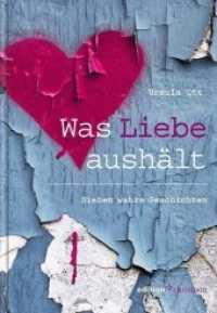 Was Liebe aushält : Sieben wahre Geschichten (edition chrismon) （2014. 120 S. m. Fotos. 21 cm）
